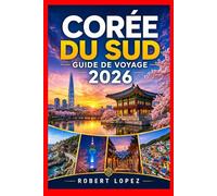 CORÉE DU SUD GUIDE DE VOYAGE 2026