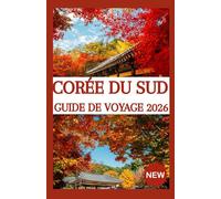 CORÉE DU SUD GUIDE DE VOYAGE 2026