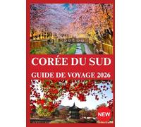CORÉE DU SUD GUIDE DE VOYAGE 2026