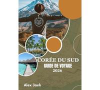Corée du Sud Guide de voyage 2026: Voyager malin - Conseils, étiquette et expériences