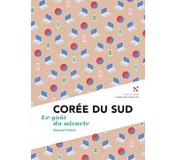 Coreé du Sud - le gout du miracle: Le goût du miracle