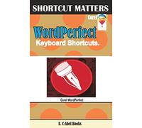 Corel WordPerfect Keyboard Shortcuts: Volume 51 (Shortcut Matter)