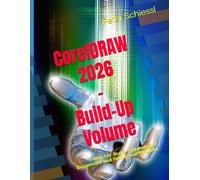 CorelDRAW 2026 - Build-Up Volume: Also for Suite / Standard / Essentials and Home and Student (CorelDRAW 2026 Training Book Series: CorelDRAW + Corel Photo-Paint + Build-Up Volume)