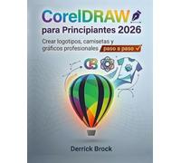 CorelDRAW para Principiantes 2026: Crear logotipos, camisetas y gráficos profesionales paso a paso