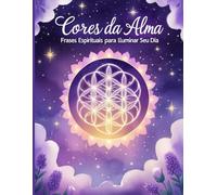 Cores da Alma: Frases Espirituais para Iluminar Seu Dia: Um livro de colorir com frases de fé, inspiração e cura interior