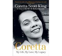 Coretta: My Life, My Love, My Legacy