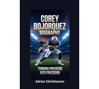 COREY BOJORQUEZ BIOGRAPHY: Turning Pressure into Precision