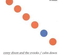 COREY DIXON & THE ZVOOKS - Calm Down