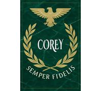Corey: Roman Military Notebook for Corey - Semper Fidelis Gift for Veterans, Soldiers, Marines, or History Lovers - Personalized Ancient Rome Journal for Men