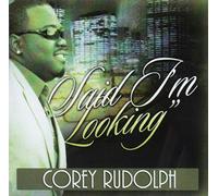 Corey Rudolph - Said I'm Looking