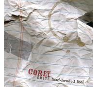 COREY SMITH - Hard Headed Fool [Us Import]