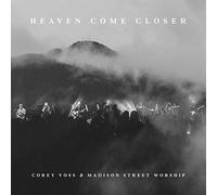 Corey Voss & Madison Street Worship - Heaven Come Closer