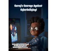 Corey's Courage Against Cyber Bullying!: The Storybook