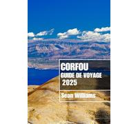 CORFOU GUIDE DE VOYAGE 2025: Découvrez les quartiers, les hébergements, les attractions et les activités de Corfou. Conseils pratiques et informations locales