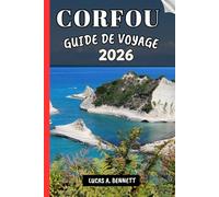 CORFOU GUIDE DE VOYAGE 2026: Votre guide pour des souvenirs impérissables, des aventures inoubliables et des expériences uniques.