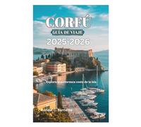 CORFÚ GUÍA DE VIAJE 2025-2026: Explora la pintoresca costa de la isla