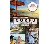 CORFÚ GUÍA DE VIAJE: Un viaje refinado a través de la isla más elegante de Grecia.
