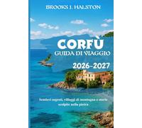 Corfù Guida di viaggio 2026-2027: Sentieri segreti, villaggi di montagna e storie scolpite nella pietra