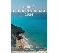 CORFÙ GUIDA DI VIAGGIO 2026: Alla scoperta di Corfù attraverso esperienze reali, paesaggi senza tempo e la vita quotidiana dell'isola.
