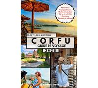 CORFU GUIDE DE VOYAGE: Un voyage raffiné à travers l’île la plus élégante de Grèce.
