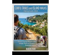 CORFU TRAILS AND ISLAND WALKS HIKING GUIDE 2026: SCENIC COASTAL ROUTES AND VILLAGE PATHS OF GREECE'S EMERALD ISLAND