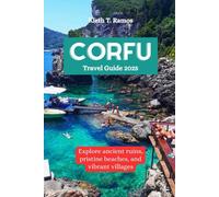 CORFU Travel Guide 2025: Explore ancient ruins, pristine beaches, and vibrant villages