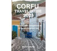 CORFU TRAVEL GUIDE 2025: Your Ultimate companion to Greece's Emerald Isle