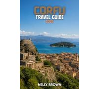Corfu Travel Guide 2026: 15 Practical Tips for Planning Your Trip, Visiting Top Attractions, and Traveling with Confidence (includes a map)
