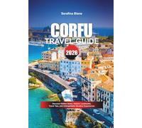 CORFU TRAVEL GUIDE 2026: Discover Hidden Gems, Historic Landmarks, Travel Tips, and Unforgettable Vacation Experiences