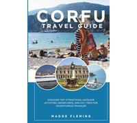 CORFU TRAVEL GUIDE 2026: Discover Top Attractions, Outdoor Activities, Hidden Gems, and Day Trips For Adventurous Traveler