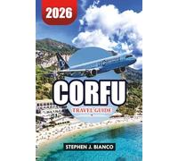 CORFU TRAVEL GUIDE 2026: Where to Stay, What to Do & How to Experience the Island Like a Local