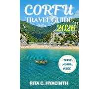 CORFU Travel Guide: The Ultimate COLOURED GUIDE to Beaches, Hidden Villages, Scenic Trails, Authentic Greek Culture, Family Adventures & Local Cuisine
