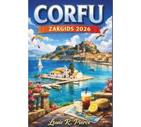 CORFU ZAKGIDS 2026: Ontdek verborgen pareltjes, authentieke ervaringen en het beste van het eilandleven