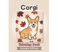 Corgi Coloring Book: Autumn Edition: Bold and Easy Coloring Book Designs for Adults and Seniors Featuring Cute and Simple Dog Illustrations in a ... and Mindfulness (Cozy Fall Coloring Books)