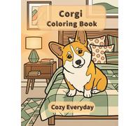 Corgi Coloring Book: Cozy Everyday: A Cozy Bold and Easy Coloring Book for Adults and Seniors with Cute and Simple Corgi Designs for Stress Relief, Relaxation, and Mindfulness