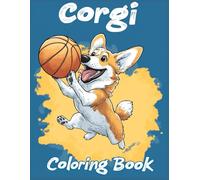 Corgi Dog Coloring Book: Corgi Playing Basketball Scenes - Relaxing, Stress Relief Activity for Dog Lovers