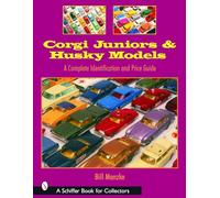Corgi Juniors and Husky Models (Schiffer Book for Collectors): A Complete Identification and Price Guide