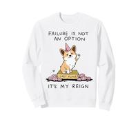 Corgi Last Place Failure Is Not Option My Reign Sweatshirt