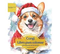 Corgi: Libro para colorear para amantes de los perros - Edición de invierno (Serie de libros para colorear: Perros adorados)