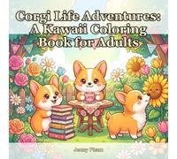 Corgi Life Adventures: A Kawaii Coloring Book for Adults: 50 Cozy Bold Easy Designs Featuring Adorable Corgi Scenes for Relaxation and Stress Relief