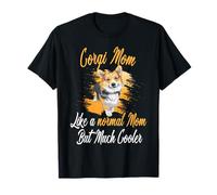 Corgi Mom Like A Normal Mom Corgis Dog Corgi Lover T-Shirt