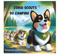 Corgi Scouts Go Camping (THE ADVENTURES OF CORGI SCOUTS ™)