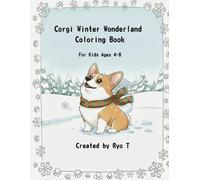 Corgi Winter Wonderland Coloring Book: Cute and Cozy Coloring Pages for Kids