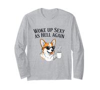 Corgi Woke Up Sexy As Hell Again Funny Coffee Long Sleeve T-Shirt
