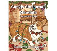 Corgis Christmas Mandala Colouring Book: Cute Pembroke Welsh Dog Gifts for Women, Teens & Adults | 50+ Relaxing Winter Holiday Scenes with Geometric Patterns for Stress Relief