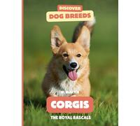 Corgis: The Royal Rascals (Discover Dog Breeds)