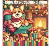 Corgmas Coloring Book: Calming Christmas Corgi Coloring Book for Adults and kids -Corgi Xmas Gifts for Corgi Lovers and Corgi Moms
