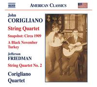 Corigliano Quartet - CORIGLIANO: Snapshot - Circa 1909 / String Quartet No. 1 / FRIEDMAN: String Quartet No. 2