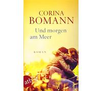 Corina Bomann Und morgen am Meer: Roman (Paperback)