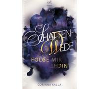 Corinna Kalla Schattenwede - Folge mir nicht: Mitreißender Liebesrom (Paperback)